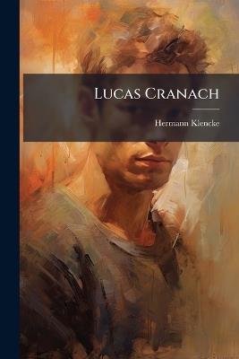 Lucas Cranach - Hermann Klencke - cover
