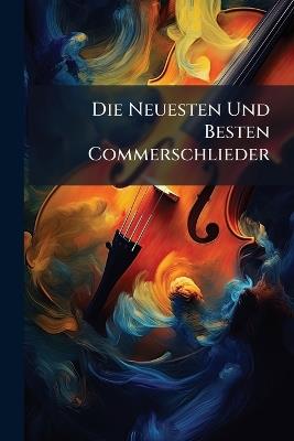 Die Neuesten Und Besten Commerschlieder - Anonymous - cover
