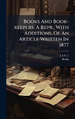 Books And Book-keepers. A Repr., With Additions, Of An Article Written In 1877 - Books - cover