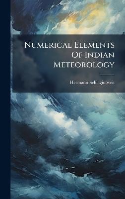 Numerical Elements Of Indian Meteorology - Hermann Schlagintweit - cover