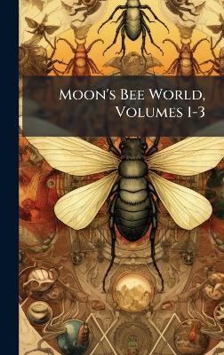 Moon's Bee World, Volumes 1-3 - Anonymous - cover