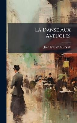 La Danse Aux Aveugles - Jean-Bernard Michault - cover