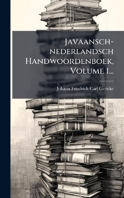 Javaansch-nederlandsch Handwoordenboek, Volume 1... - cover