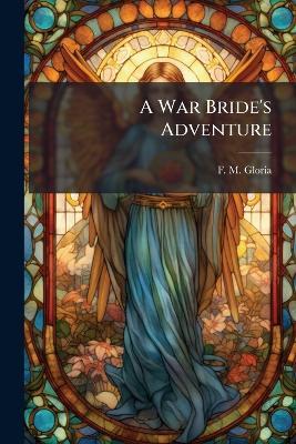 A War Bride's Adventure - F M Gloria - cover