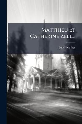 Matthieu Et Catherine Zell... - Jules Walther - cover