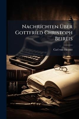 Nachrichten Ãber Gottfried Christoph Beireis - Carl Von Heister - cover