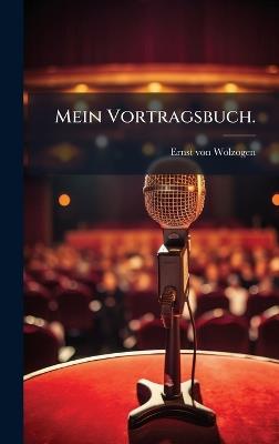 Mein Vortragsbuch. - Ernst Von Wolzogen - cover