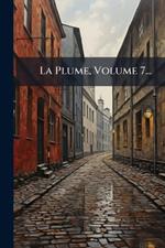 La Plume, Volume 7...