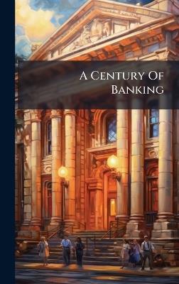 A Century Of Banking - Anonymous - cover