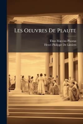 Les Oeuvres De Plaute - Titus Maccius Plautus - cover