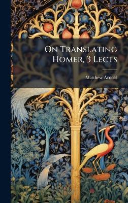 On Translating Homer, 3 Lects - Matthew Arnold - cover