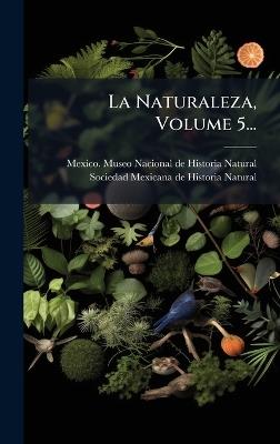 La Naturaleza, Volume 5... - cover