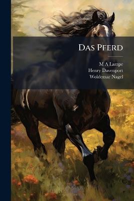 Das Pferd - M A Lampe,Henry Davenport,Woldemar Nagel - cover