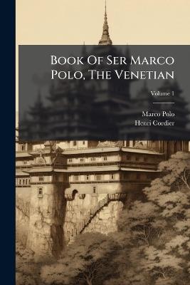 Book Of Ser Marco Polo, The Venetian - Marco Polo,Henri Cordier - cover