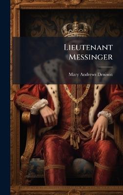 Lieutenant Messinger - Mary Andrews Denison - cover