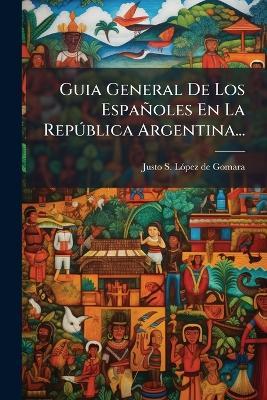 Guia General De Los Españoles En La RepÃ°blica Argentina... - cover