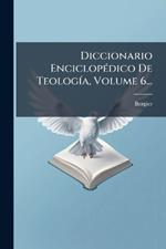 Diccionario EnciclopÃ(c)dico De TeologÃ-a, Volume 6...