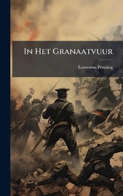 In Het Granaatvuur - Louwrens Penning - cover