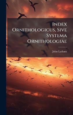Index Ornithologicus, Sive Systema Ornithologiae - John Latham - cover