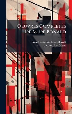 Oeuvres Complètes De M. De Bonald - Jacques-Paul Migne - cover