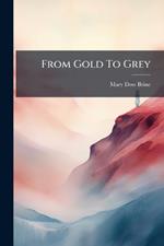 From Gold To Grey