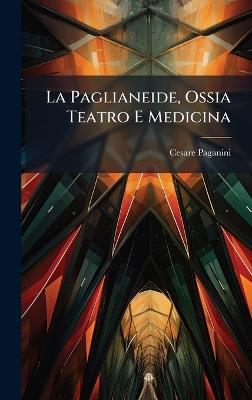 La Paglianeide, Ossia Teatro E Medicina - Cesare Paganini - cover