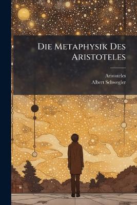 Die Metaphysik Des Aristoteles - Albert Schwegler - cover