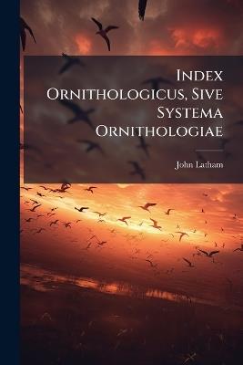 Index Ornithologicus, Sive Systema Ornithologiae - John Latham - cover