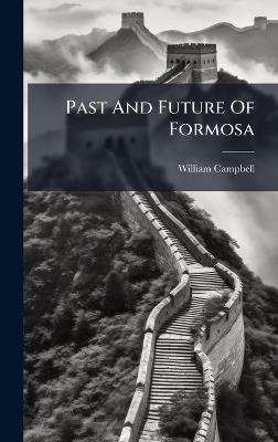 Past And Future Of Formosa - William Campbell - cover