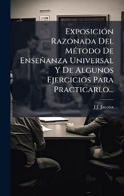 ExposiciÃ3n Razonada Del MÃ(c)todo De Enseñanza Universal Y De Algunos Ejercicios Para Practicarlo... - J J Jacotot - cover