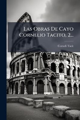 Las Obras De Cayo Cornelio Tacito, 2... - Corneli Tã Cit - cover
