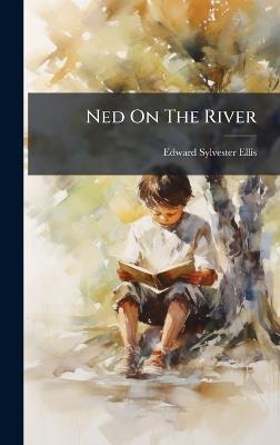 Ned On The River - Edward Sylvester Ellis - cover