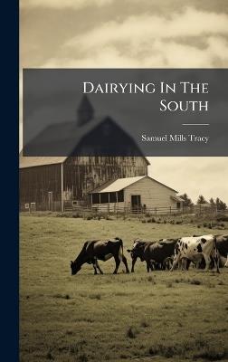 Dairying In The South - Samuel Mills Tracy - cover