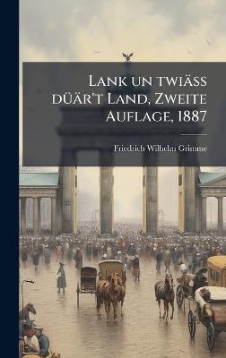 Lank un twiäss dÃ1/4är't Land, Zweite Auflage, 1887 - Friedrich Wilhelm Grimme - cover