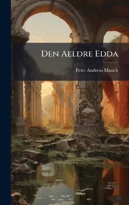 Den Aeldre Edda - Peter Andreas Munch - cover