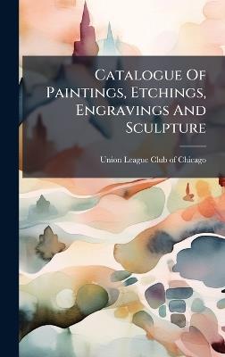 Catalogue Of Paintings, Etchings, Engravings And Sculpture - cover