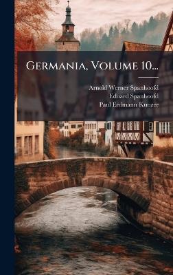 Germania, Volume 10... - Arnold Werner- Spanhoofd,Eduard Spanhoofd - cover