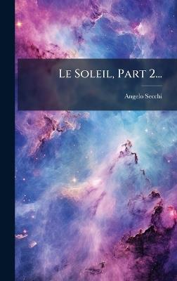 Le Soleil, Part 2... - Angelo Secchi - cover