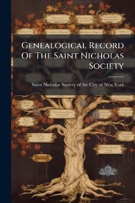 Genealogical Record Of The Saint Nicholas Society - cover