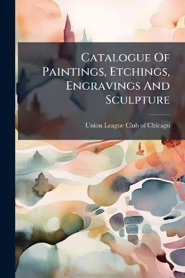 Catalogue Of Paintings, Etchings, Engravings And Sculpture - cover