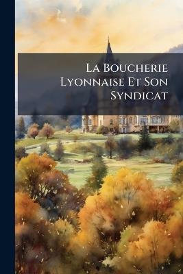 La Boucherie Lyonnaise Et Son Syndicat - Anonymous - cover