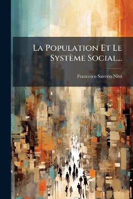 La Population Et Le Système Social... - Francesco Saverio Nitti - cover