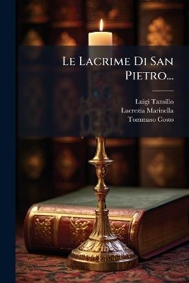 Le Lacrime Di San Pietro... - Luigi Tansillo,Lucrezia Marinella,Tommaso Costo - cover