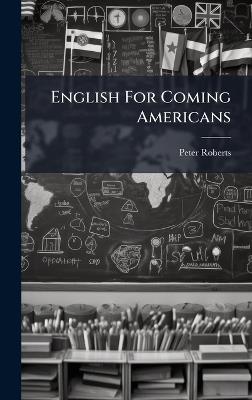 English For Coming Americans - Peter Roberts - cover