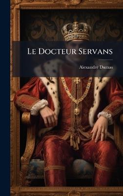 Le Docteur Servans - Alexandre Dumas - cover