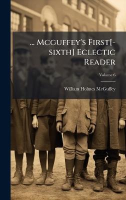 ... Mcguffey's First[-sixth] Eclectic Reader - William Holmes McGuffey - cover