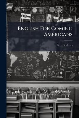 English For Coming Americans - Peter Roberts - cover