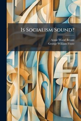 Is Socialism Sound? - Annie Wood Besant - cover