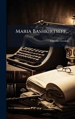 Maria Bashkirtseff... - Theodor Lessing - cover