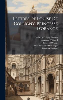 Lettres De Louise De Colligny, Princesse D'orange - cover